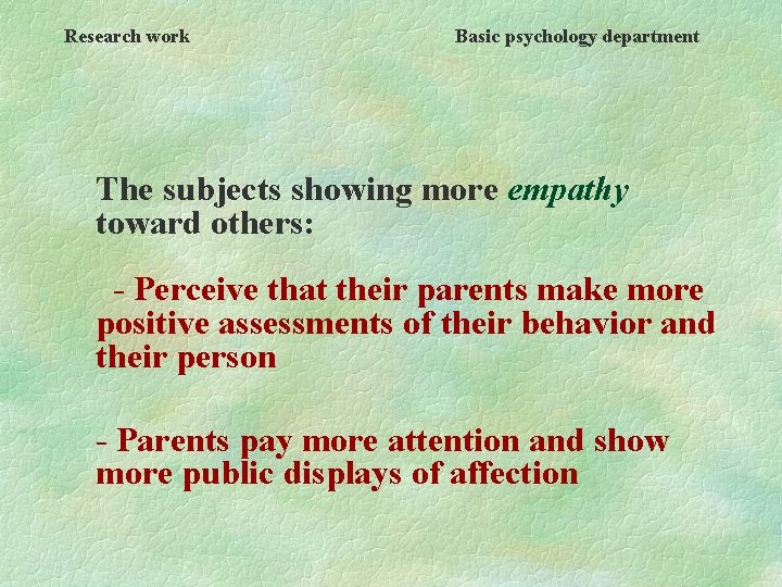 Research work Basic psychology department The subjects showing more empathy toward others: - Perceive