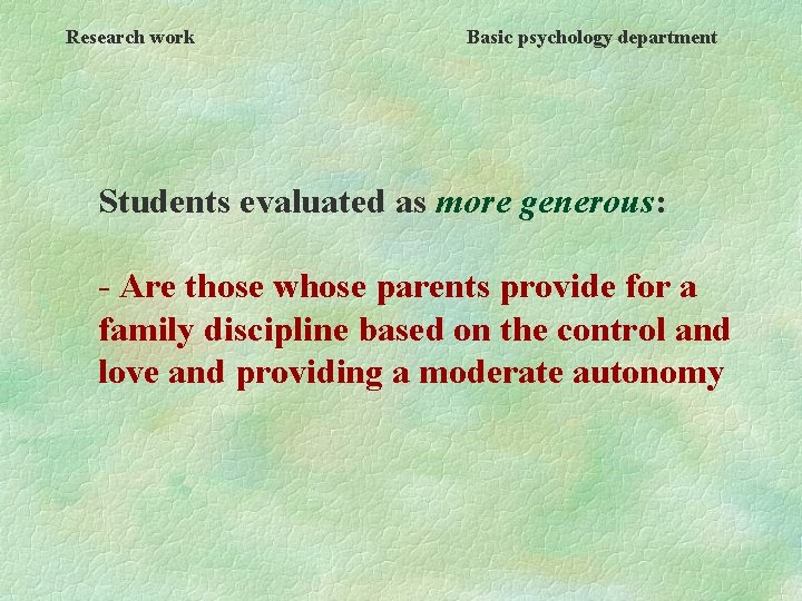 Research work Basic psychology department Students evaluated as more generous: - Are those whose