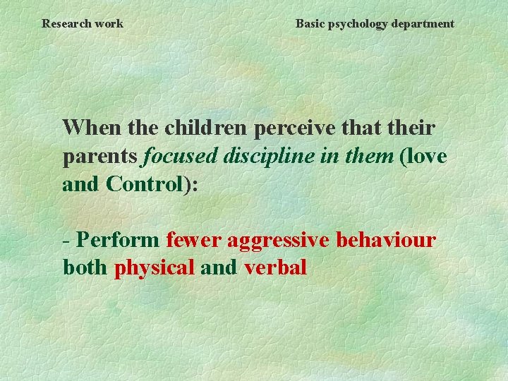 Research work Basic psychology department When the children perceive that their parents focused discipline