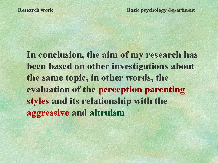 Research work Basic psychology department In conclusion, the aim of my research has been