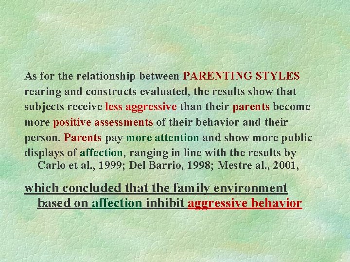 As for the relationship between PARENTING STYLES rearing and constructs evaluated, the results show