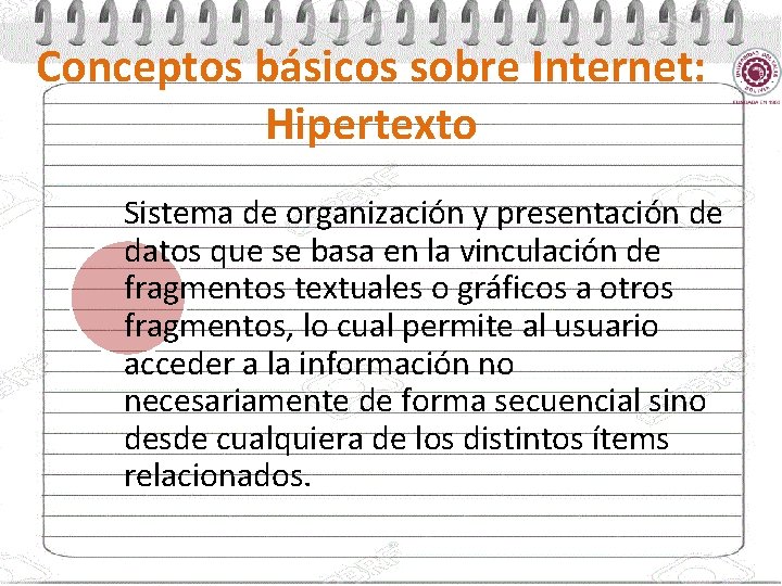 Conceptos básicos sobre Internet: Hipertexto Sistema de organización y presentación de datos que se