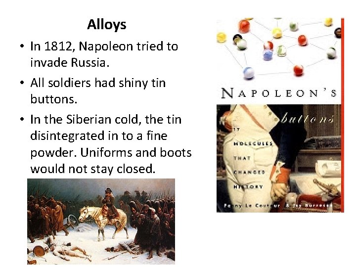 Alloys • In 1812, Napoleon tried to invade Russia. • All soldiers had shiny