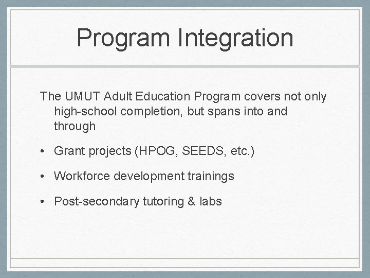 Program Integration The UMUT Adult Education Program covers not only high-school completion, but spans