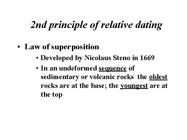 2 nd principle of relative dating • Law of superposition • Developed by Nicolaus
