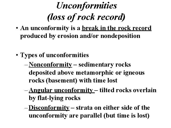 Unconformities (loss of rock record) • An unconformity is a break in the rock