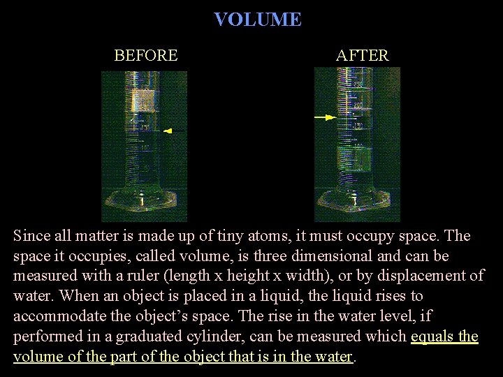 VOLUME BEFORE AFTER Since all matter is made up of tiny atoms, it must