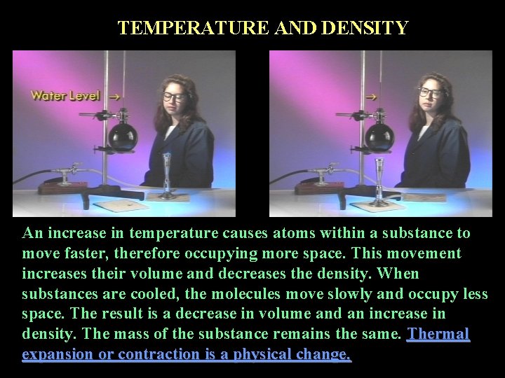 TEMPERATURE AND DENSITY An increase in temperature causes atoms within a substance to move