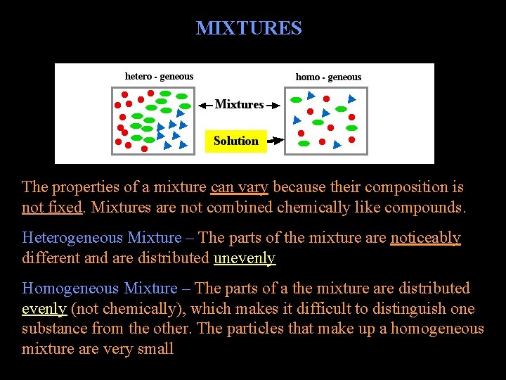 MIXTURES The properties of a mixture can vary because their composition is not fixed.