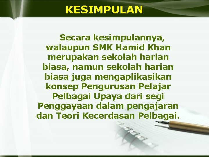 KESIMPULAN Secara kesimpulannya, walaupun SMK Hamid Khan merupakan sekolah harian biasa, namun sekolah harian