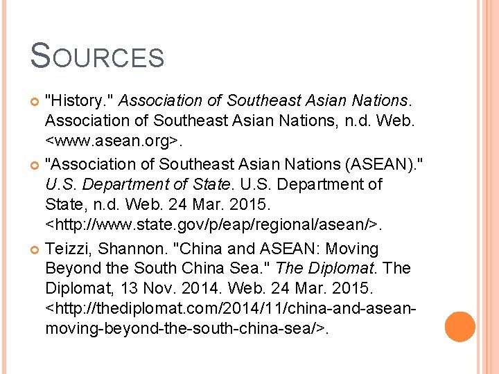 SOURCES "History. " Association of Southeast Asian Nations, n. d. Web. <www. asean. org>.