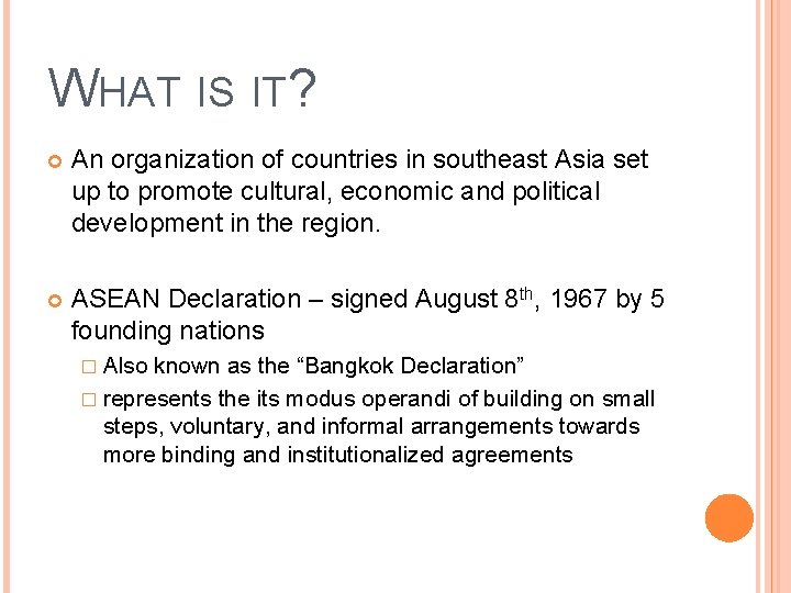 WHAT IS IT? An organization of countries in southeast Asia set up to promote