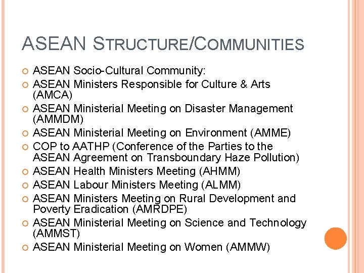ASEAN STRUCTURE/COMMUNITIES ASEAN Socio-Cultural Community: ASEAN Ministers Responsible for Culture & Arts (AMCA) ASEAN