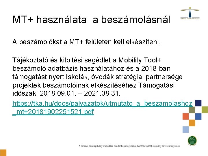 MT+ használata a beszámolásnál A beszámolókat a MT+ felületen kell elkészíteni. Tájékoztató és kitöltési