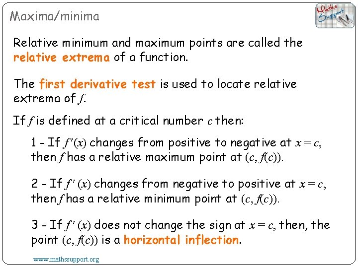 Maxima/minima Relative minimum and maximum points are called the relative extrema of a function.