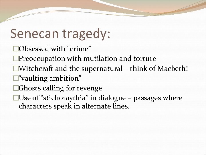 Senecan tragedy: �Obsessed with “crime” �Preoccupation with mutilation and torture �Witchcraft and the supernatural