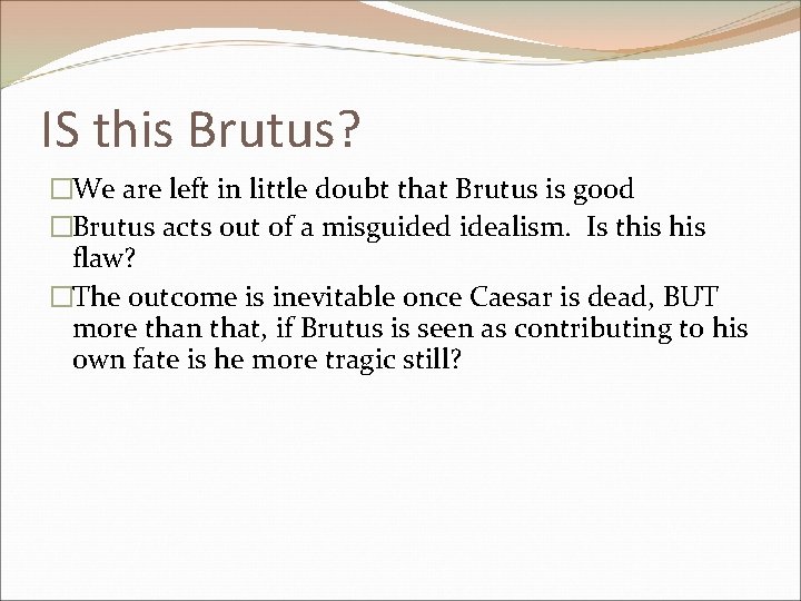 IS this Brutus? �We are left in little doubt that Brutus is good �Brutus