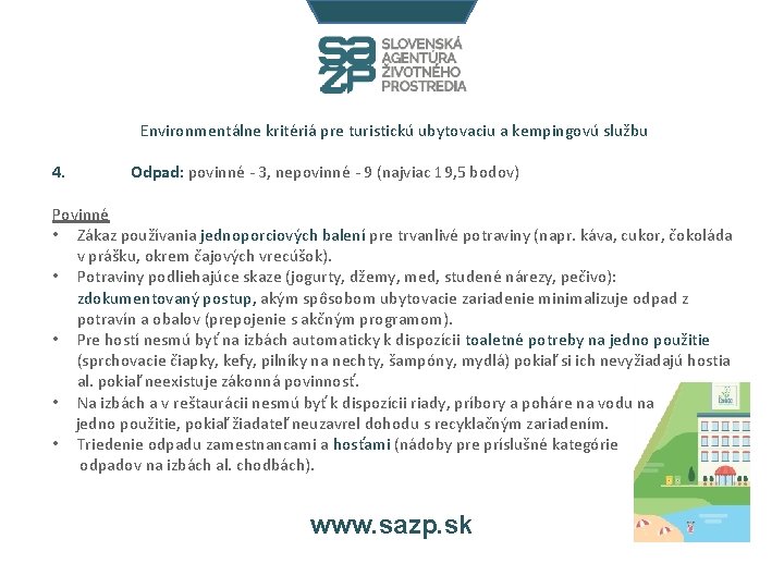 Environmentálne kritériá pre turistickú ubytovaciu a kempingovú službu 4. Odpad: povinné - 3, nepovinné