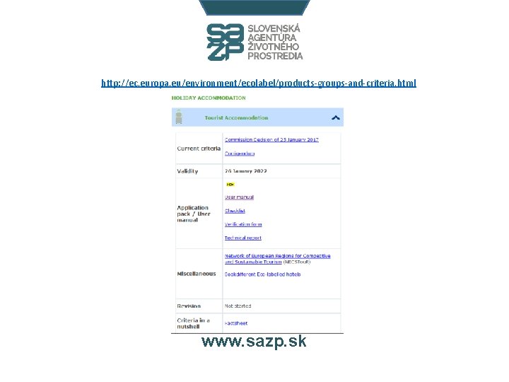 http: //ec. europa. eu/environment/ecolabel/products-groups-and-criteria. html www. sazp. sk 