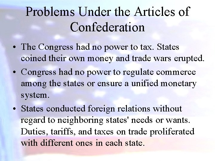 Problems Under the Articles of Confederation • The Congress had no power to tax.