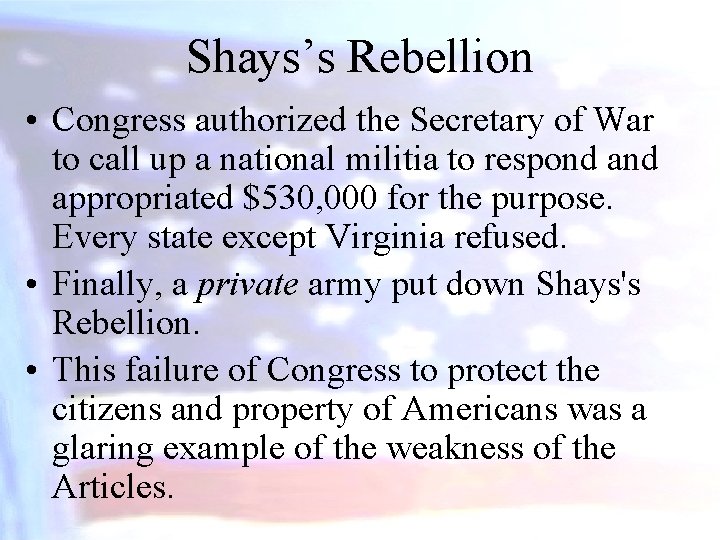 Shays’s Rebellion • Congress authorized the Secretary of War to call up a national