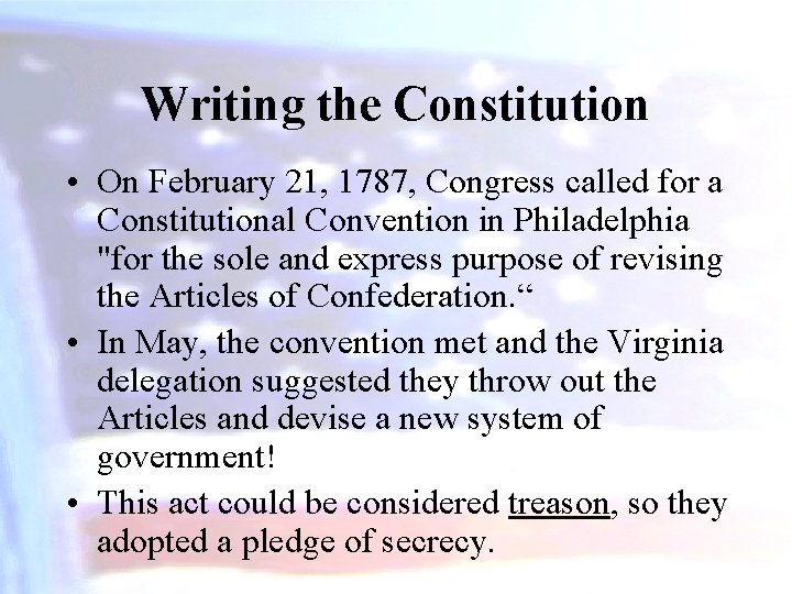 Writing the Constitution • On February 21, 1787, Congress called for a Constitutional Convention