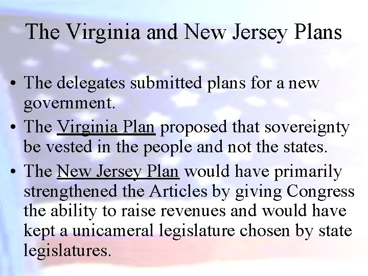The Virginia and New Jersey Plans • The delegates submitted plans for a new