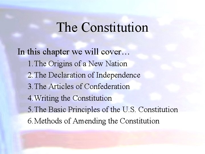 The Constitution In this chapter we will cover… 1. The Origins of a New