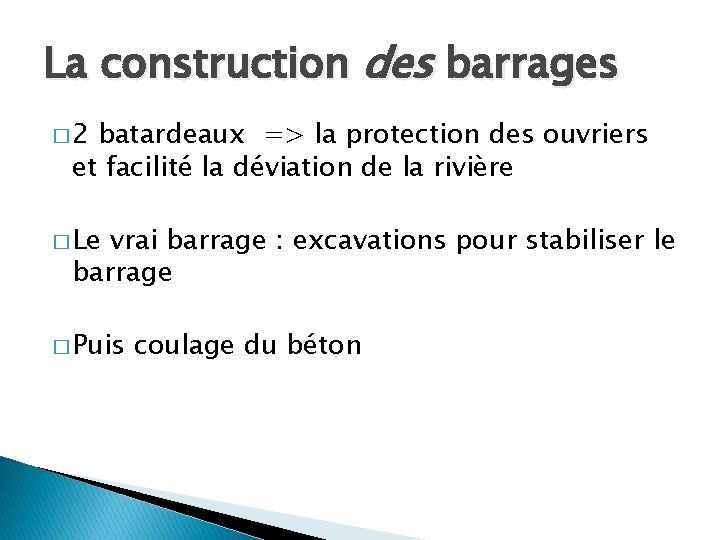 La construction des barrages � 2 batardeaux => la protection des ouvriers et facilité