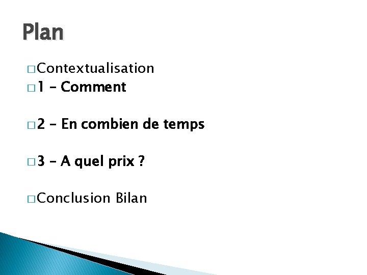 Plan � Contextualisation � 1 – Comment � 2 – En combien de temps