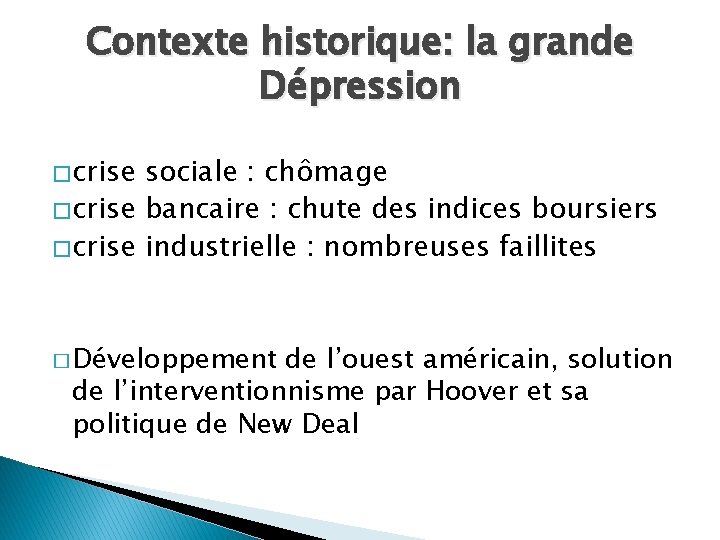 Contexte historique: la grande Dépression � crise sociale : chômage � crise bancaire :