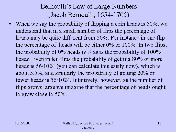 Bernoulli’s Law of Large Numbers (Jacob Bernoulli, 1654 -1705) • When we say the