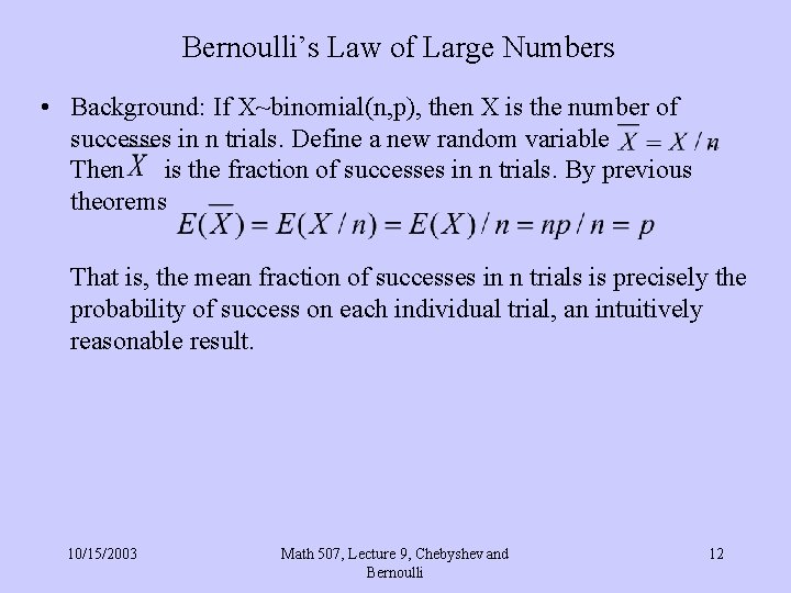 Bernoulli’s Law of Large Numbers • Background: If X~binomial(n, p), then X is the