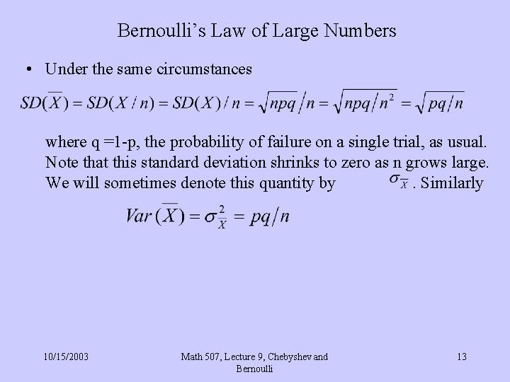 Bernoulli’s Law of Large Numbers • Under the same circumstances where q =1 -p,