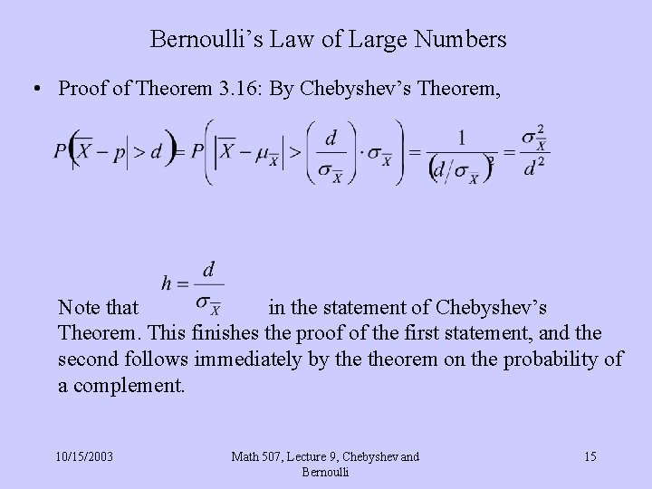 Bernoulli’s Law of Large Numbers • Proof of Theorem 3. 16: By Chebyshev’s Theorem,