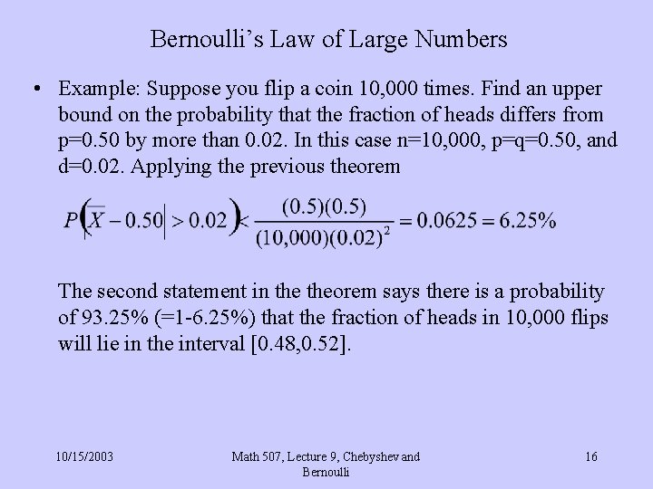 Bernoulli’s Law of Large Numbers • Example: Suppose you flip a coin 10, 000