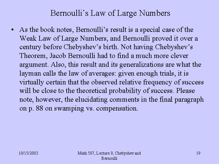 Bernoulli’s Law of Large Numbers • As the book notes, Bernoulli’s result is a