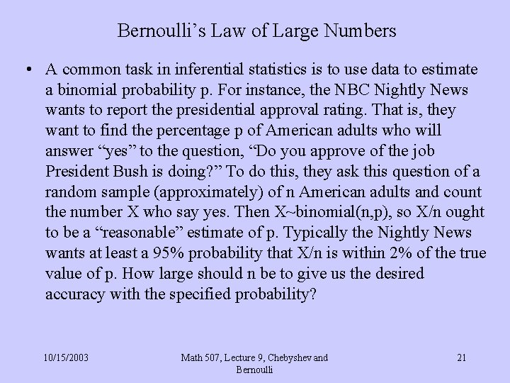 Bernoulli’s Law of Large Numbers • A common task in inferential statistics is to