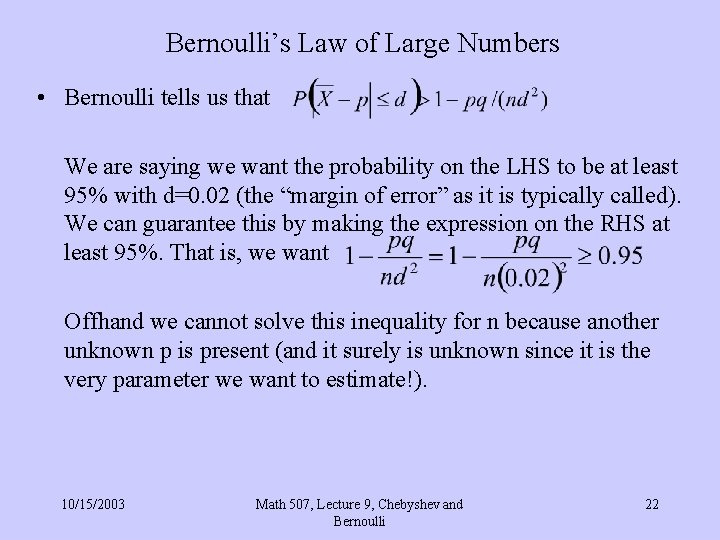 Bernoulli’s Law of Large Numbers • Bernoulli tells us that We are saying we