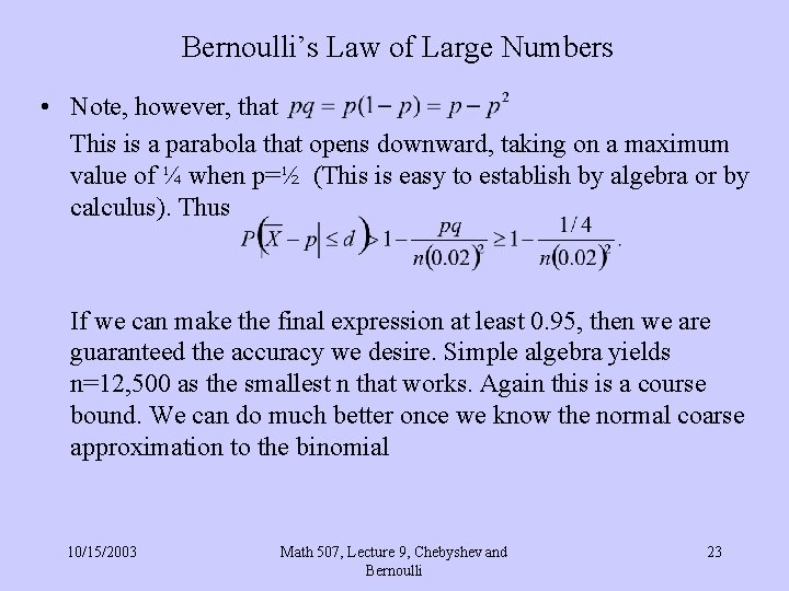 Bernoulli’s Law of Large Numbers • Note, however, that This is a parabola that