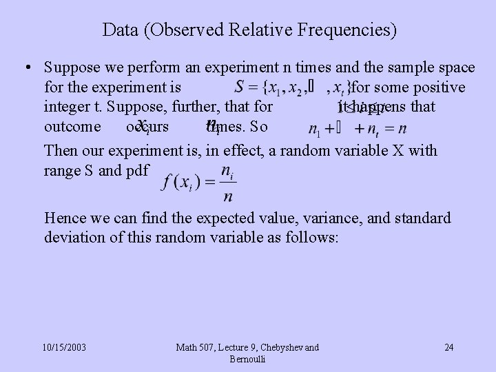 Data (Observed Relative Frequencies) • Suppose we perform an experiment n times and the