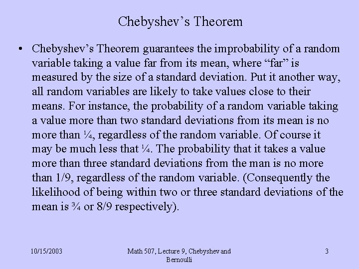 Chebyshev’s Theorem • Chebyshev’s Theorem guarantees the improbability of a random variable taking a