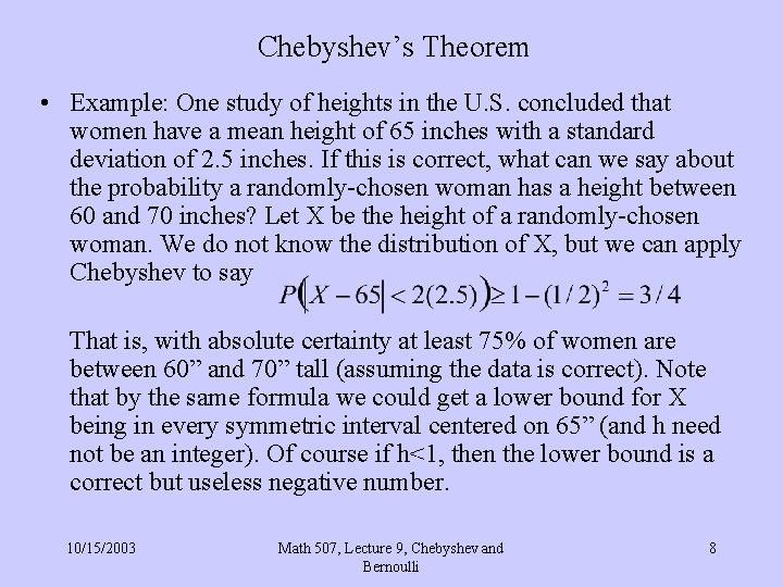 Chebyshev’s Theorem • Example: One study of heights in the U. S. concluded that