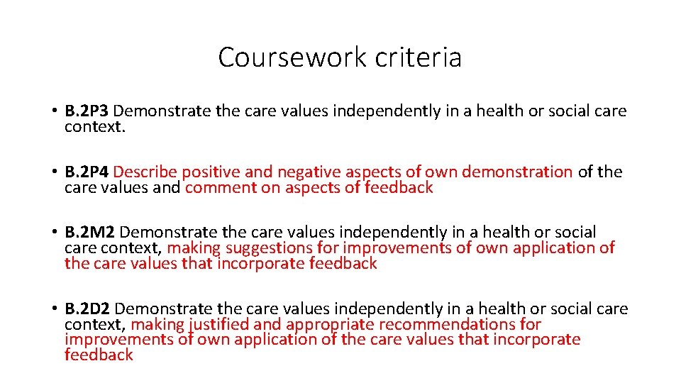 Coursework criteria • B. 2 P 3 Demonstrate the care values independently in a