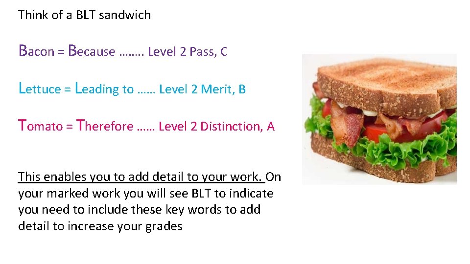Think of a BLT sandwich Bacon = Because ……. . Level 2 Pass, C