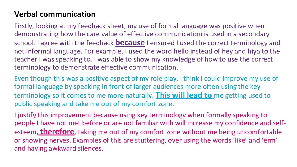 Verbal communication Firstly, looking at my feedback sheet, my use of formal language was
