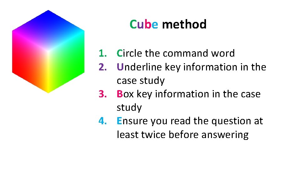 Cube method 1. Circle the command word 2. Underline key information in the case
