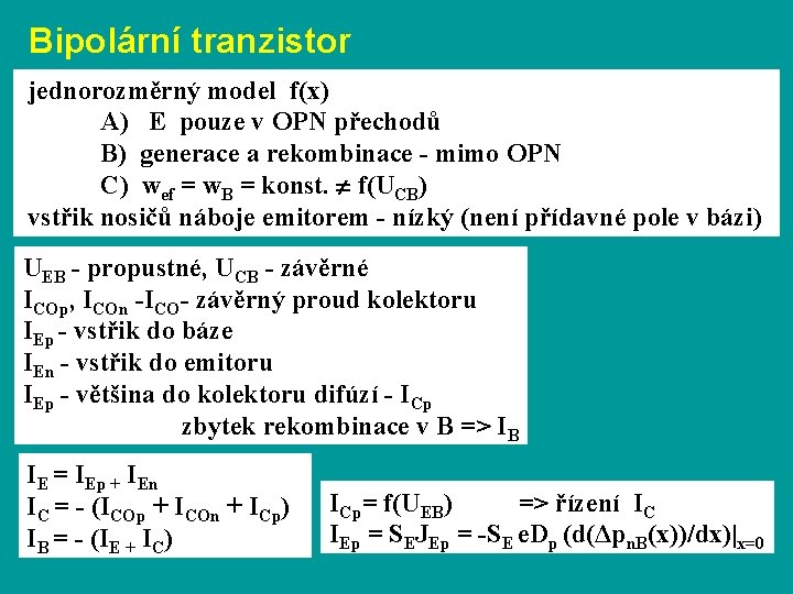 Bipolární tranzistor jednorozměrný model f(x) A) E pouze v OPN přechodů B) generace a