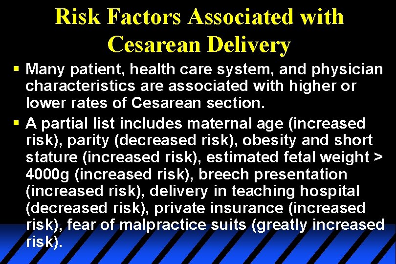 Risk Factors Associated with Cesarean Delivery § Many patient, health care system, and physician