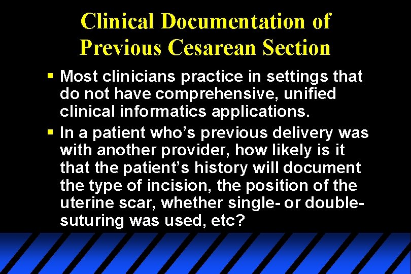 Clinical Documentation of Previous Cesarean Section § Most clinicians practice in settings that do